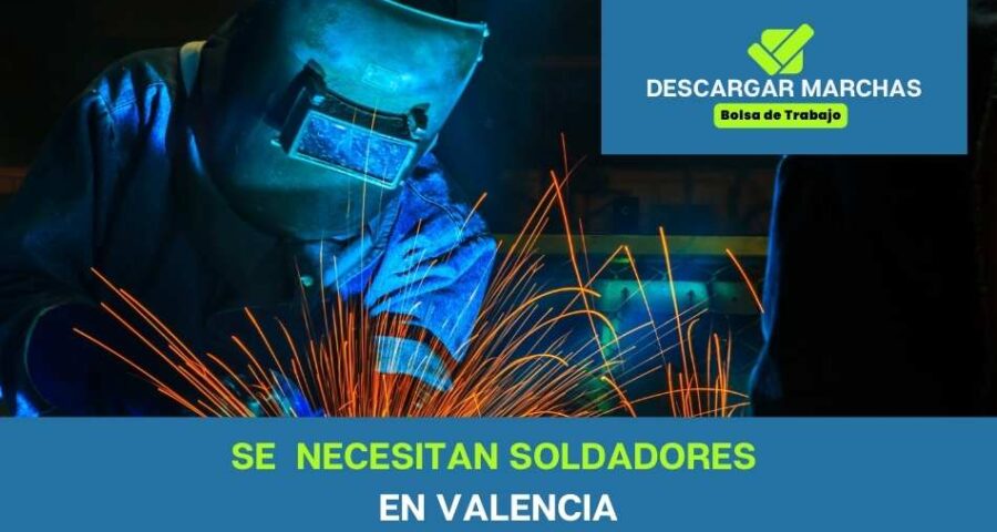Se necesitan soldadores en Valencia