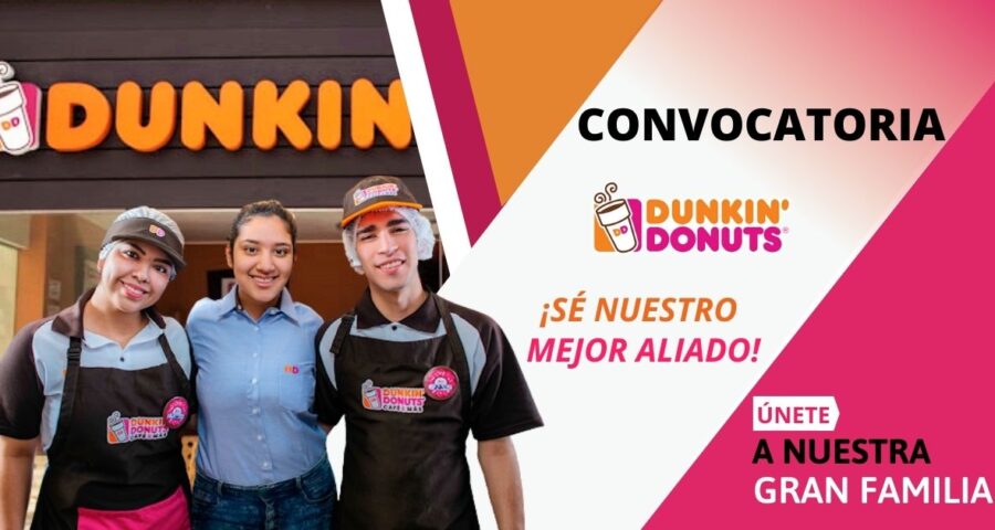 Súmate a la nueva convocatoria de prestigiosa empresa DUNKIN’ DONUTS