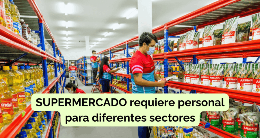 Supermercado requiere personal para diferentes sectores
