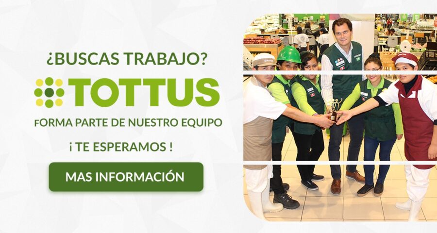 TOTTUS se encuentra en la búsqueda de personas proactivas para diferentes plazas de trabajo