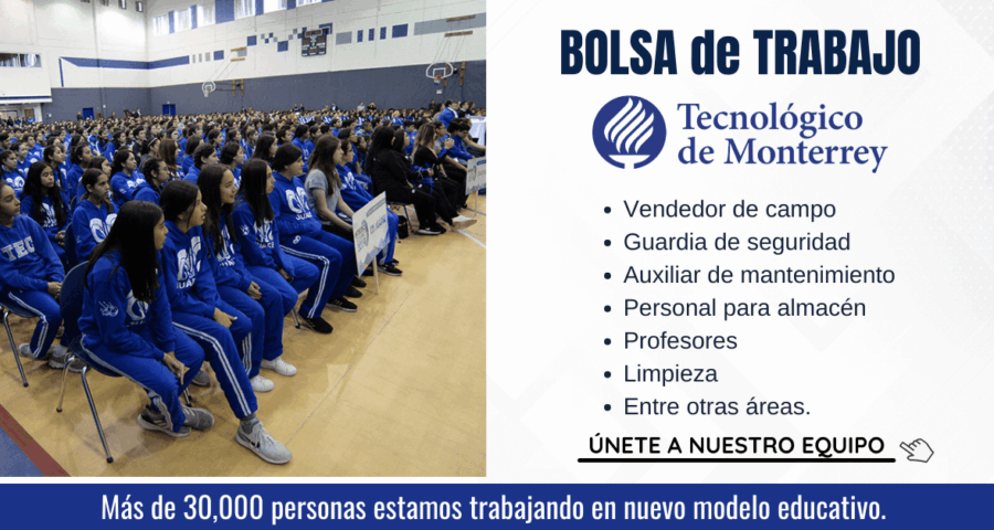 Tecnológico Monterrey requiere personal y profesionales en diferentes funciones