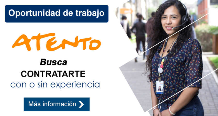 Trabaja en Atento, la compañía internacional ofrece puestos para trabajar desde casa y en sus sedes