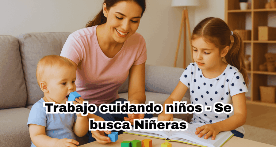 Trabajo cuidando niños - Se busca Niñeras