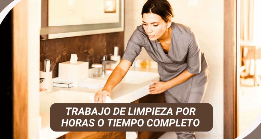 Trabajo de Limpieza por Horas o Tiempo Completo: Guía para Aplicar al puesto