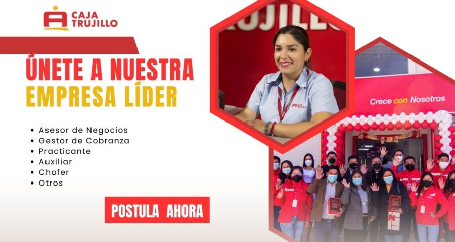 Trabajos en Caja Trujillo para Asesor de Negocios, Gestor de Cobranza y Practicantes Profesionales