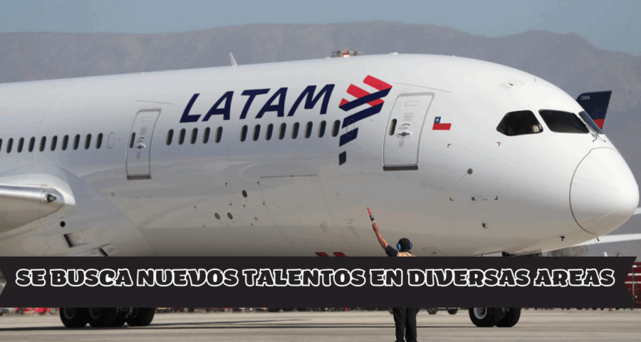 Trabajos en LATAM AEROLÍNEAS con diferentes vacantes