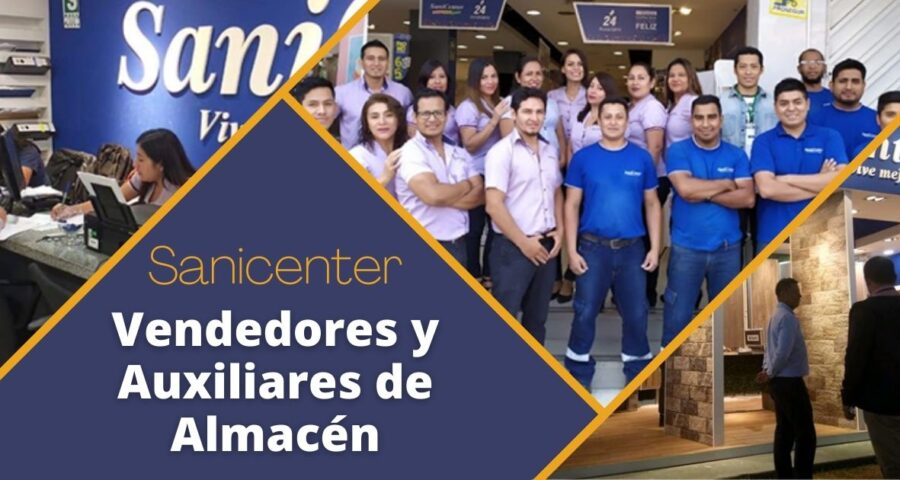 VENDEDORES y AUXILIARES DE ALMACÉN son requeridos por empresa de cerámicos SaniCenter
