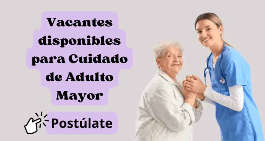 Vacantes disponibles para Cuidado de Adulto Mayor