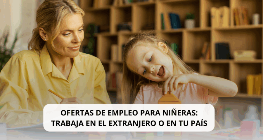 ¿Buscas Trabajo de Niñera? Encuentra Empleo en Latinoamérica y el Extranjero