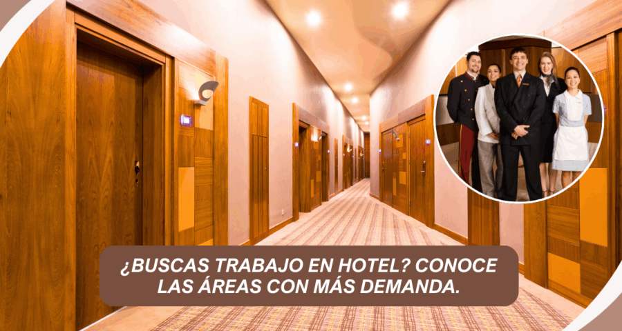¿Buscas trabajo en hotel? Estas son las áreas con más demanda este mes